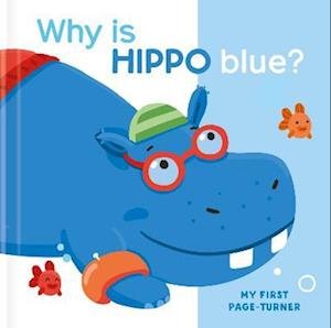 Why is Hippo Blue? - My First Page-Turner (Kartongbok) (2023)