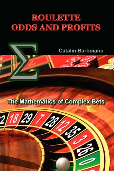 Cover for Catalin Barboianu · Roulette Odds and Profits: The Mathematics of Complex Bets (Pocketbok) (2008)