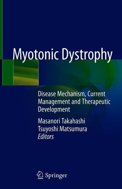 Cover for Myotonic Dystrophy: Disease Mechanism, Current Management and Therapeutic Development (Hardcover Book) [1st ed. 2018 edition] (2018)