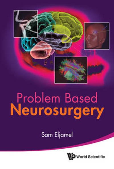 Cover for Eljamel, M Sam (The Univ Of Dundee, Uk) · Problem Based Neurosurgery (Hardcover bog) (2011)