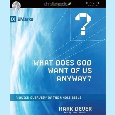What Does God Want of Us Anyway - Mark Dever - Música - Christianaudio - 9798200507078 - 15 de abril de 2010