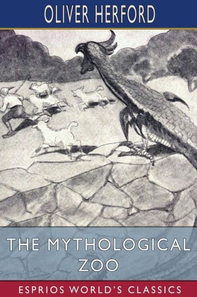 Cover for Oliver Herford · The Mythological Zoo (Esprios Classics) (Paperback Book) (2022)