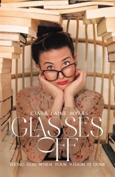 Cover for Ciara Laine Myers · Glasses Off (Book) (2023)