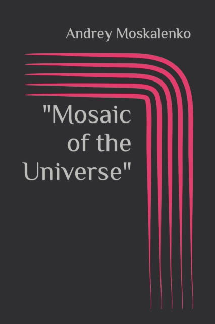 Cover for Andrey Moskalenko · Mosaic of the Universe (Paperback Book) (2022)