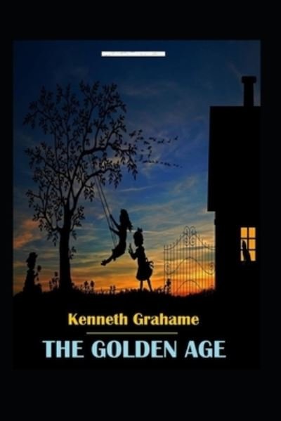 Cover for Kenneth Grahame · The Golden Age Annotated (Paperback Bog) (2022)