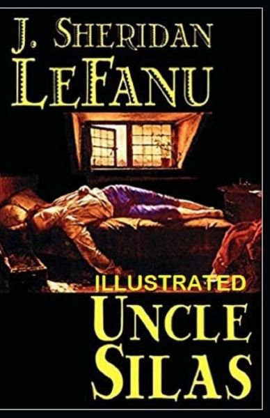 Cover for Joseph Sheridan Le Fanu · Uncle Silas By Joseph Sheridan Le Fanu (Paperback Book) [Illustrated edition] (2021)