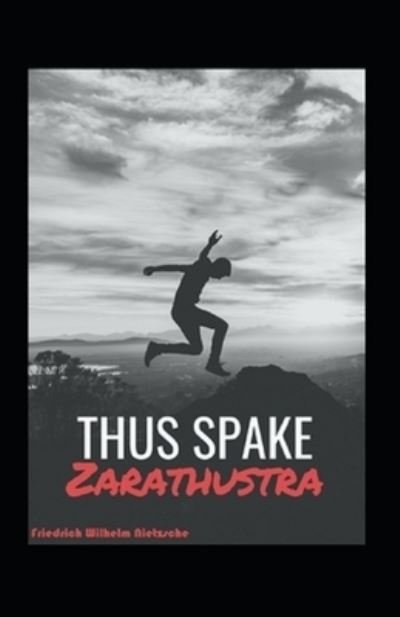 Cover for Friedrich Wilhelm Nietzsche · Thus Spake Zarathustra Annotated (Paperback Book) (2021)