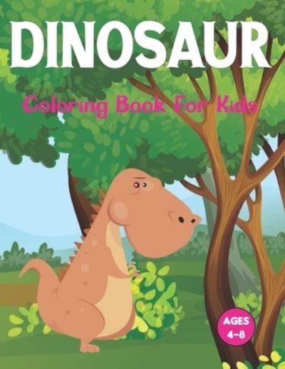 Cover for Wessica Jilson Press · Dinosaur Coloring Book for Kids: The First Coloring Books for Boys Girls Great Gift for Toddler and Pre school. Vol-1 (Paperback Bog) (2021)