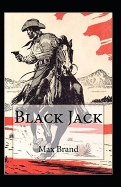 Black Jack Annotated - Max Brand - Książki - Independently Published - 9798506520078 - 18 maja 2021