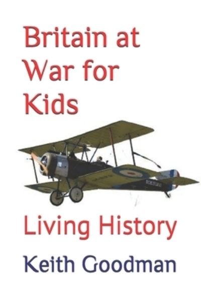 Cover for Keith Goodman · Britain at War for Kids: Living History - Living History (Paperback Book) (2021)