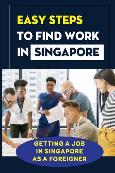 Cover for Daysi Bertone · Easy Steps To Find Work In Singapore (Paperback Book) (2021)