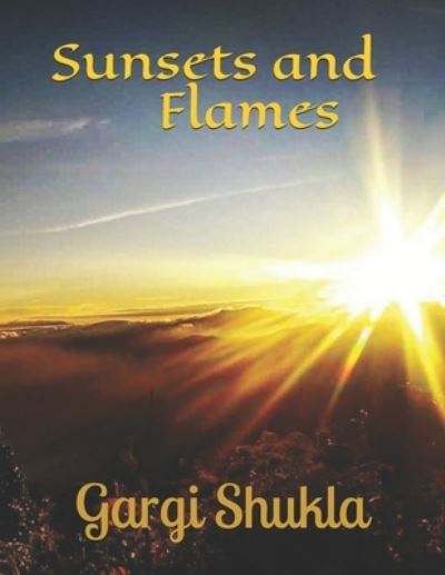 Cover for Gargi Shukla · Sunsets and Flames (Paperback Book) (2020)