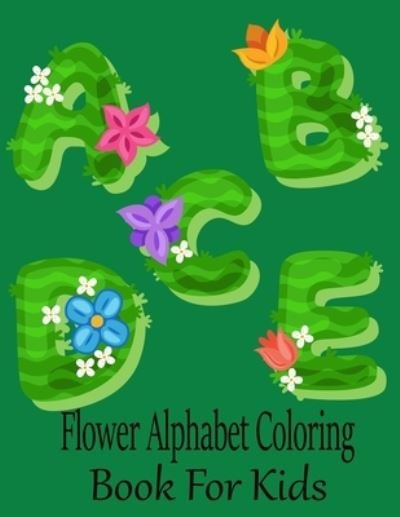 Cover for Nr Grate Press · Flower Alphabet Coloring Book For Kids (Paperback Bog) (2020)
