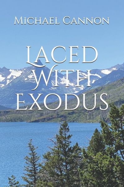 Laced With Exodus - Michael Cannon - Bücher - Independently Published - 9798584654078 - 21. Dezember 2020