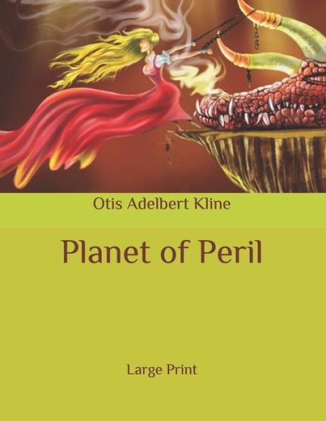 Planet of Peril - Otis Adelbert Kline - Books - Independently Published - 9798634313078 - April 11, 2020