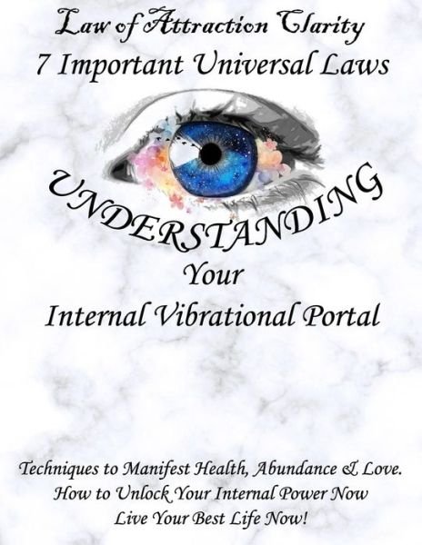 Cover for Custom Gifts, Cute &amp; Sassy · Law of Attraction Clarity: 7 Important Universal Laws, Understanding Your Internal Vibrational Portal: Techniques to Manifest Health, Abundance &amp; Love. How to Unlock Your Internal Power Now; Live Your Best Life Now! (Pocketbok) (2020)