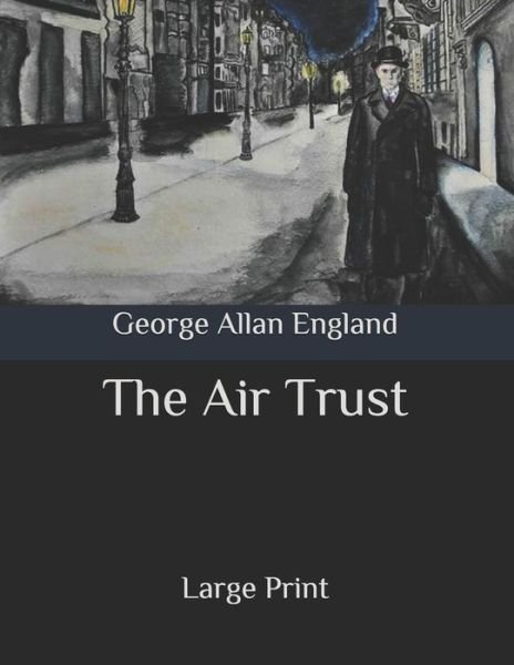 Cover for George Allan England · The Air Trust (Pocketbok) (2020)