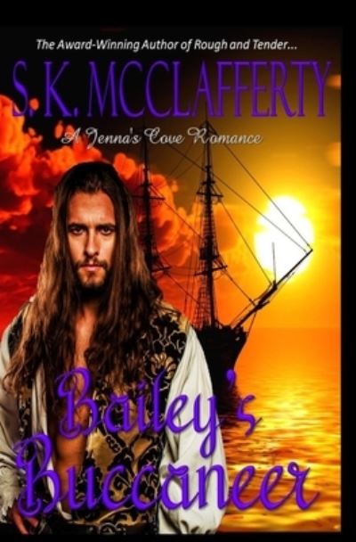 Cover for S K McClafferty · Bailey's Buccaneer - The Jenna's Cove Romance (Paperback Book) (2021)