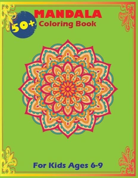 Cover for Sk Publishing · 50+ Mandala Coloring Book For Kids Ages 6-9 (Pocketbok) (2020)