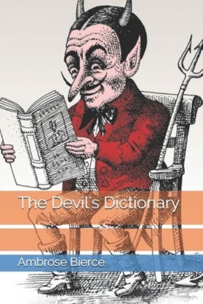 The Devil's Dictionary - Ambrose Bierce - Książki - Independently Published - 9798688620078 - 28 lutego 2021