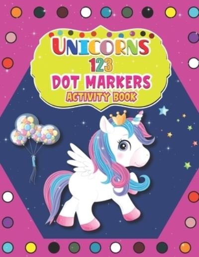 Cover for Barfee Coloring House · Unicorns 123 Dot Markers Activity Book: Easy Guided BIG DOTS Do a dot page a day Gift For Kids Ages 1-3, 2-4, 3-5, Baby A Dot and Learn Counting Activity book for kids Ages 2 - 4 years (Pocketbok) (2021)