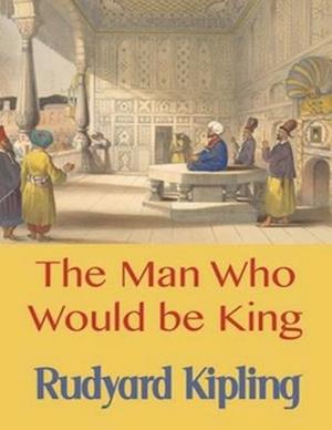 Cover for Rudyard Kipling · The Man Who Would be King (Annotated) (Paperback Bog) (2021)