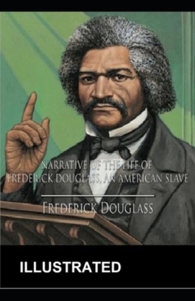 Cover for Frederick Douglass · Narrative of the Life of Frederick Douglass Illustrated (Paperback Book) (2021)