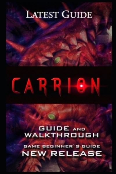 Cover for Helmer Lud · Carrion Guide &amp; Walkthrough: Tips - Cheats - And More! (Pocketbok) (2021)