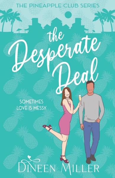 Cover for Dineen Miller · The Desperate Deal: A Hidden Identity Romantic Comedy - The Pineapple Club (Paperback Book) (2022)