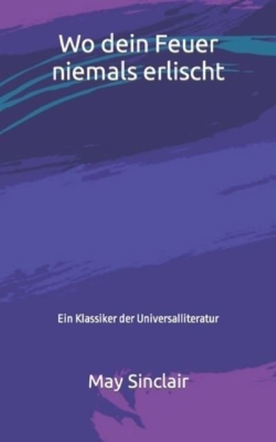Cover for May Sinclair · Wo dein Feuer niemals erlischt: Ein Klassiker der Universalliteratur (Pocketbok) (2022)