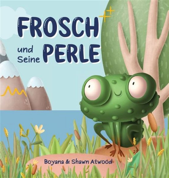 Cover for Boyana Atwood · Frosch und Seine Perle (Hardcover Book) (2022)
