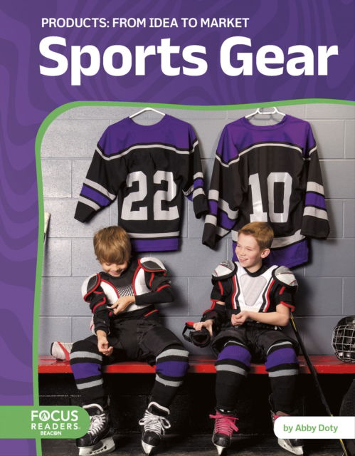 Sports Gear: From Idea to Market - Products: From Idea to Market - Abby Doty - Książki - North Star Editions - 9798889984078 - 2025