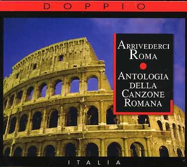 Arrivederci Roma: Antologia Della Canzone / Variou - Arrivederci Roma: Antologia Della Canzone / Variou - Music - RECORDING ARTS REFERENCE - 0076119710079 - December 28, 2008