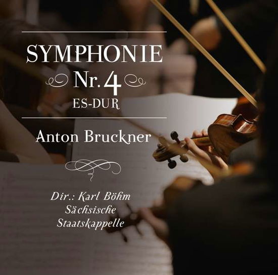 Cover for Dir.: Karl Böhm-sächsische Staatskappelle · Sinfonie 4 Es-dur,anton Bruckner (CD) (2016)