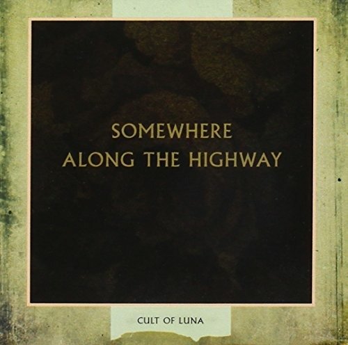 Somewhere Along the Highway - Cult of Luna - Musik - EARACHE - 0190295967079 - 18. März 2020