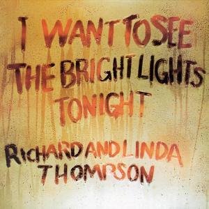 Cover for Richard &amp; Linda Thompson · I Want to See the Bright Lights Tonight (CD) [Remastered edition] (2004)