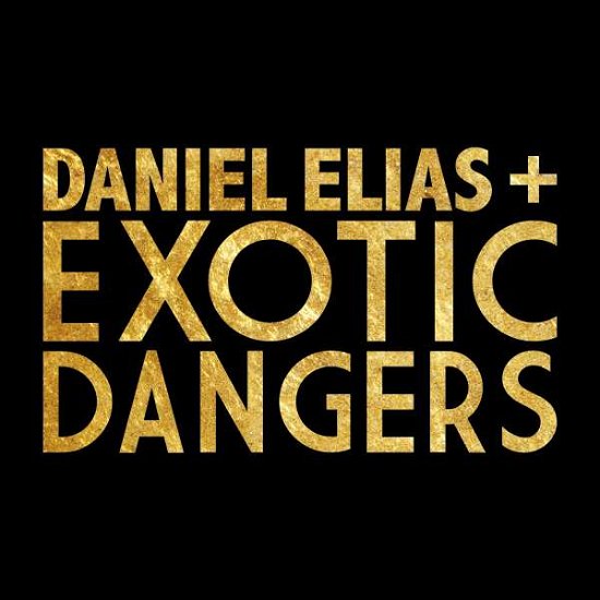 Cover for Elias,daniel / Exotic Dangers · Daniel Elias + Exotic Dangers (7&quot;) [Limited edition] (2015)