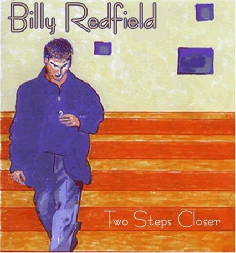 Two Steps Closer - Billy Redfield - Muziek - Billy Redfield - 0634479270079 - 11 april 2006