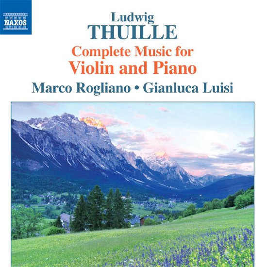Sonatas for Violin & Piano - Thuille / Luisi / Rogliano - Muziek - NAXOS - 0747313287079 - 26 februari 2013