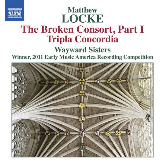 Broken Consort Part 1 / Tripla Concordia - Locke / Wayward Sisters - Música - NAXOS - 0747313302079 - 25 de março de 2014
