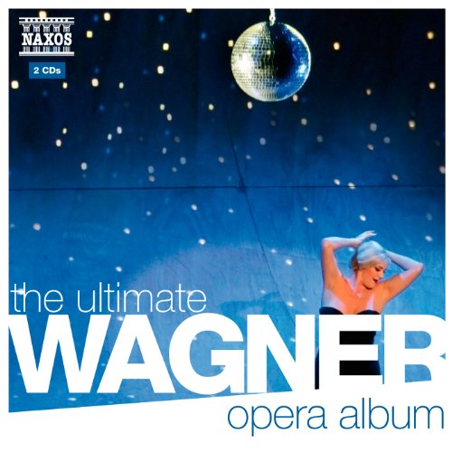 Ultimate Wagner Opera Album - R. Wagner - Musik - NAXOS - 0747313807079 - 4 februari 2011