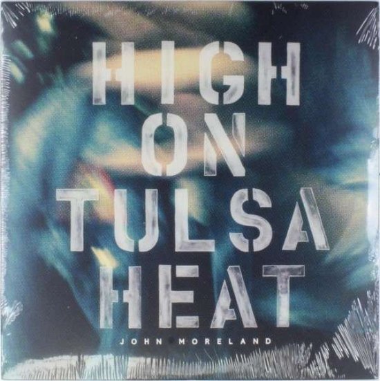 High on Tulsa Heat - John Moreland - Música - OLD OMENS - 0794504003079 - 14 de janeiro de 2016