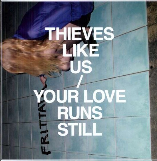 Cover for Thieves Like Us · Your Love Runs Still (LP) [EP edition] (2012)
