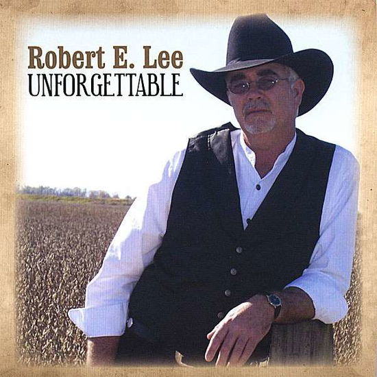 Unforgettable - Robert E. Lee - Music - Robert E. Lee - 0837101279079 - January 23, 2007