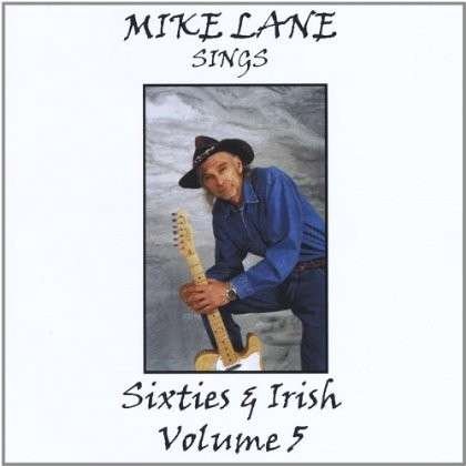 Sings Sixties & Irish 5 - Mike Lane - Musique - Independant - 0884502722079 - 10 août 2010