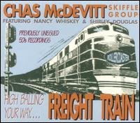 Cover for Chas Mcdevitt Skiffle Group with Nancy Whiskey &amp; Shirley Douglas · Freight Train (1956-1959 Recordings) (CD) (1999)