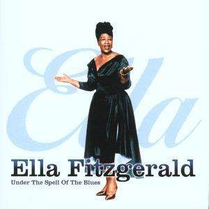 Under The Spell Of The Blues - Ella Fitzgerald - Musiikki - Newsound 2000 - 5035462212079 - maanantai 30. heinäkuuta 1990