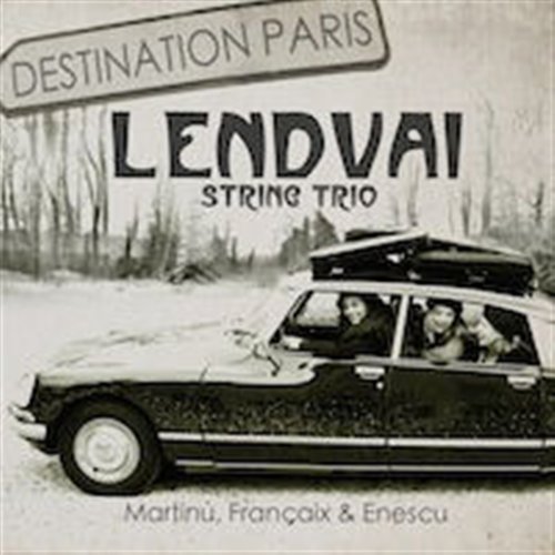 Destination Paris - Lendvai String Trio - Musik - SNR - 5060192780079 - August 9, 2011