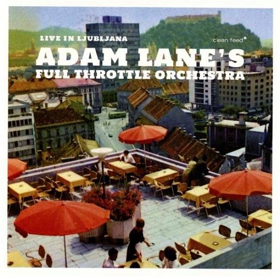 Cover for Lane, Adam &amp; Full Throttl · Live In Ljubjana (CD) (2014)