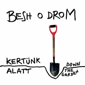 Cover for Besh O Drom · Down the Garden Kertu (CD) (2011)